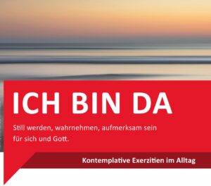 Kontemplative Exerzitien im Alltag